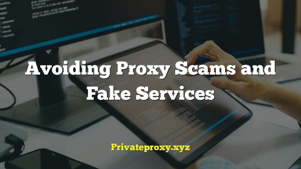 Avoiding Proxy Scams and Fake Services