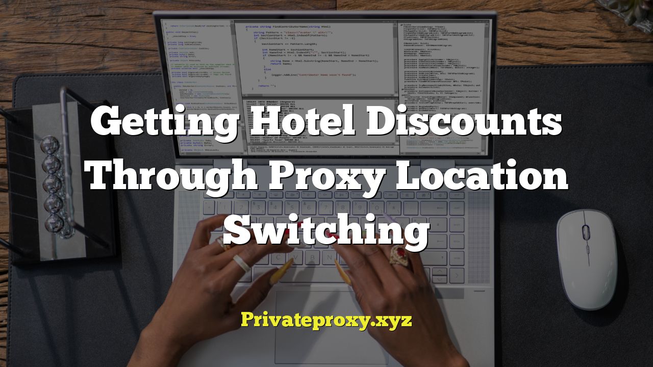 Getting Hotel Discounts Through Proxy Location Switching