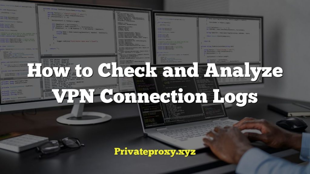 How to Check and Analyze VPN Connection Logs