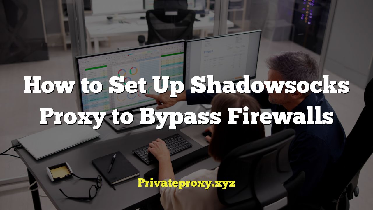 How to Set Up Shadowsocks Proxy to Bypass Firewalls