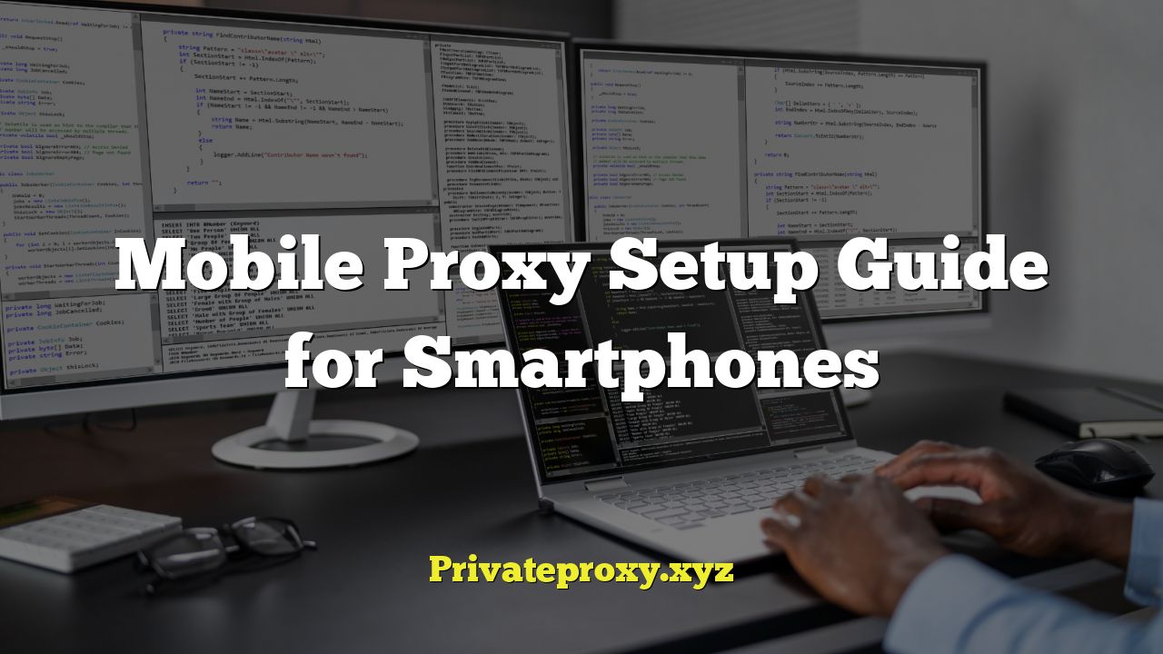 Mobile Proxy Setup Guide for Smartphones