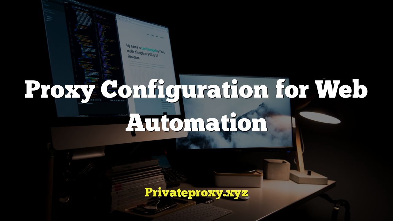 Proxy Configuration for Web Automation