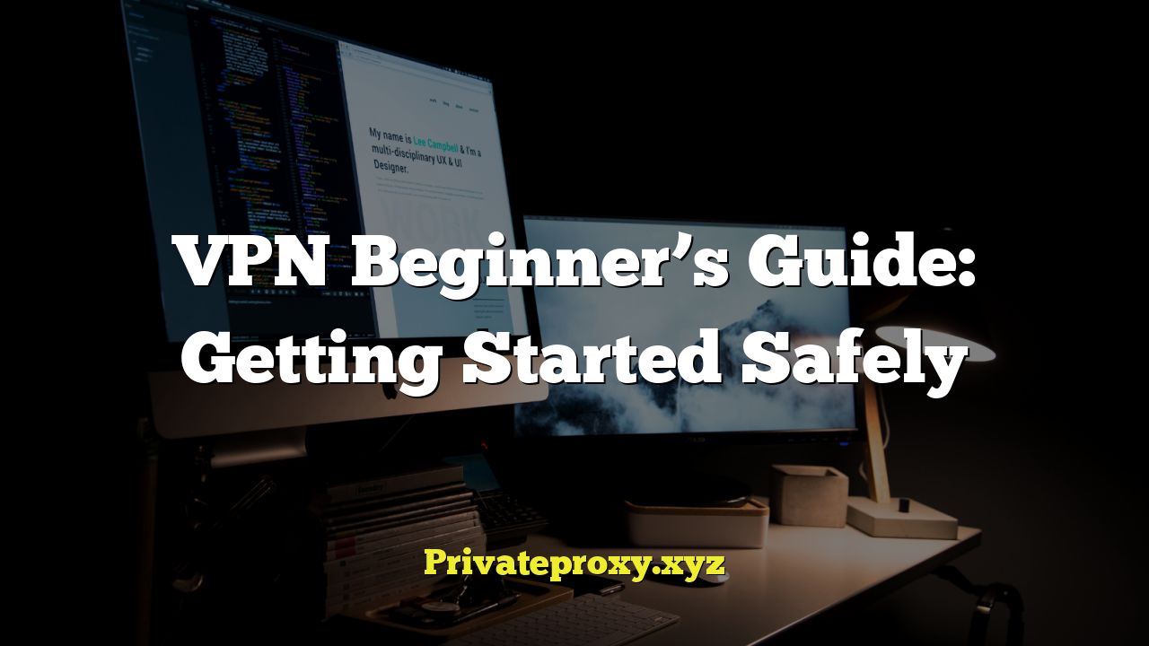 VPN Beginner’s Guide: Getting Started Safely