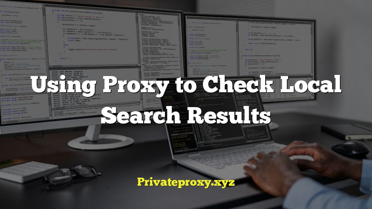 Using Proxy to Check Local Search Results