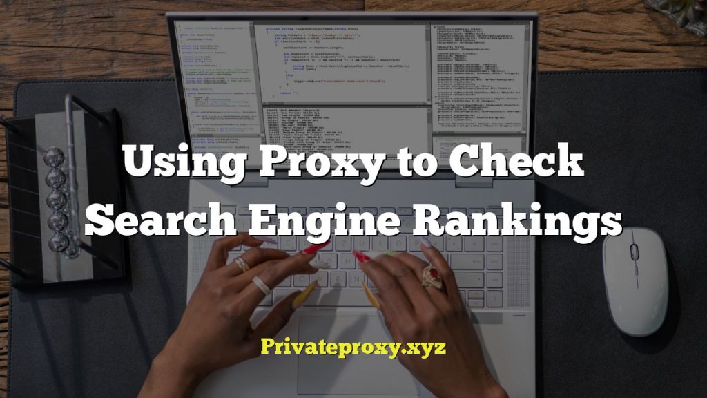 Using Proxy to Check Search Engine Rankings