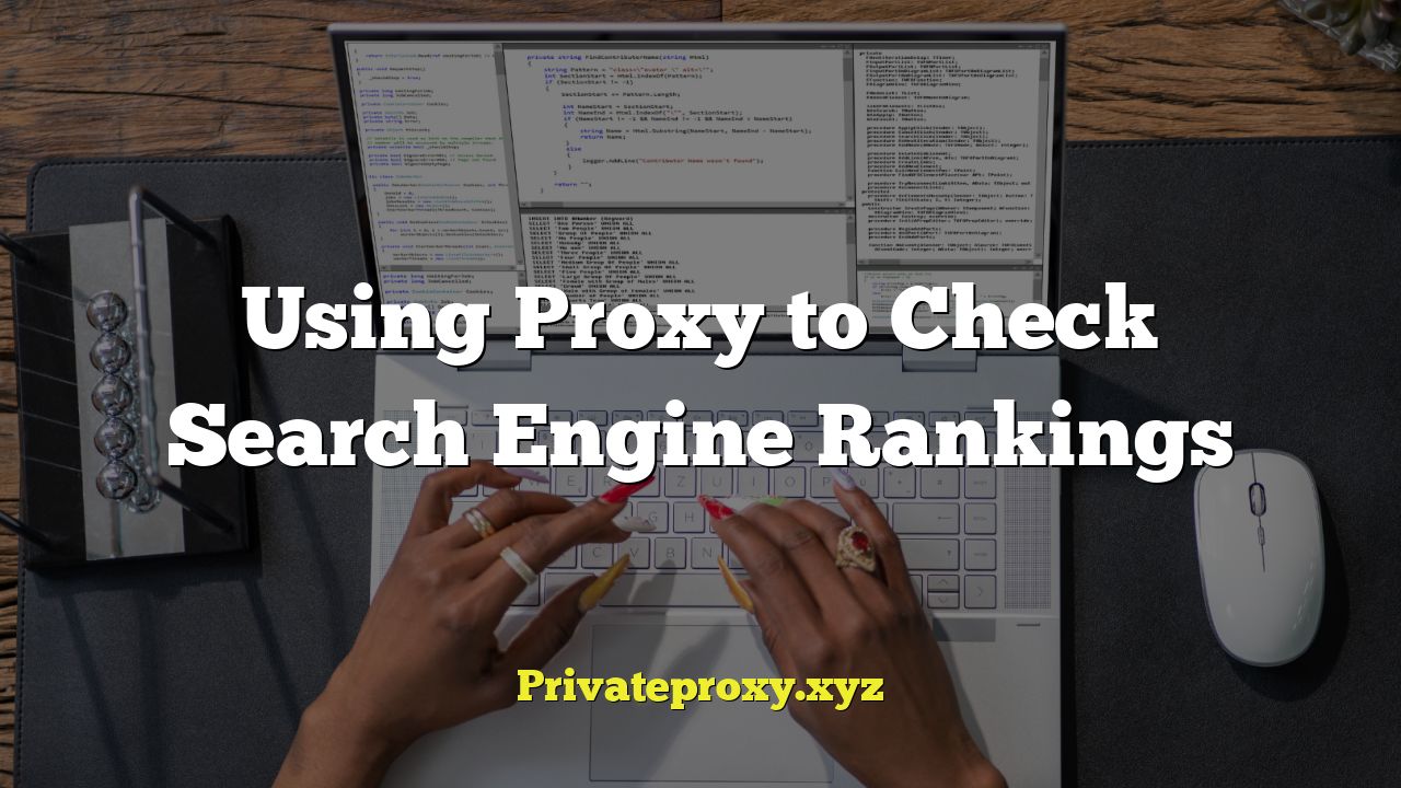 Using Proxy to Check Search Engine Rankings
