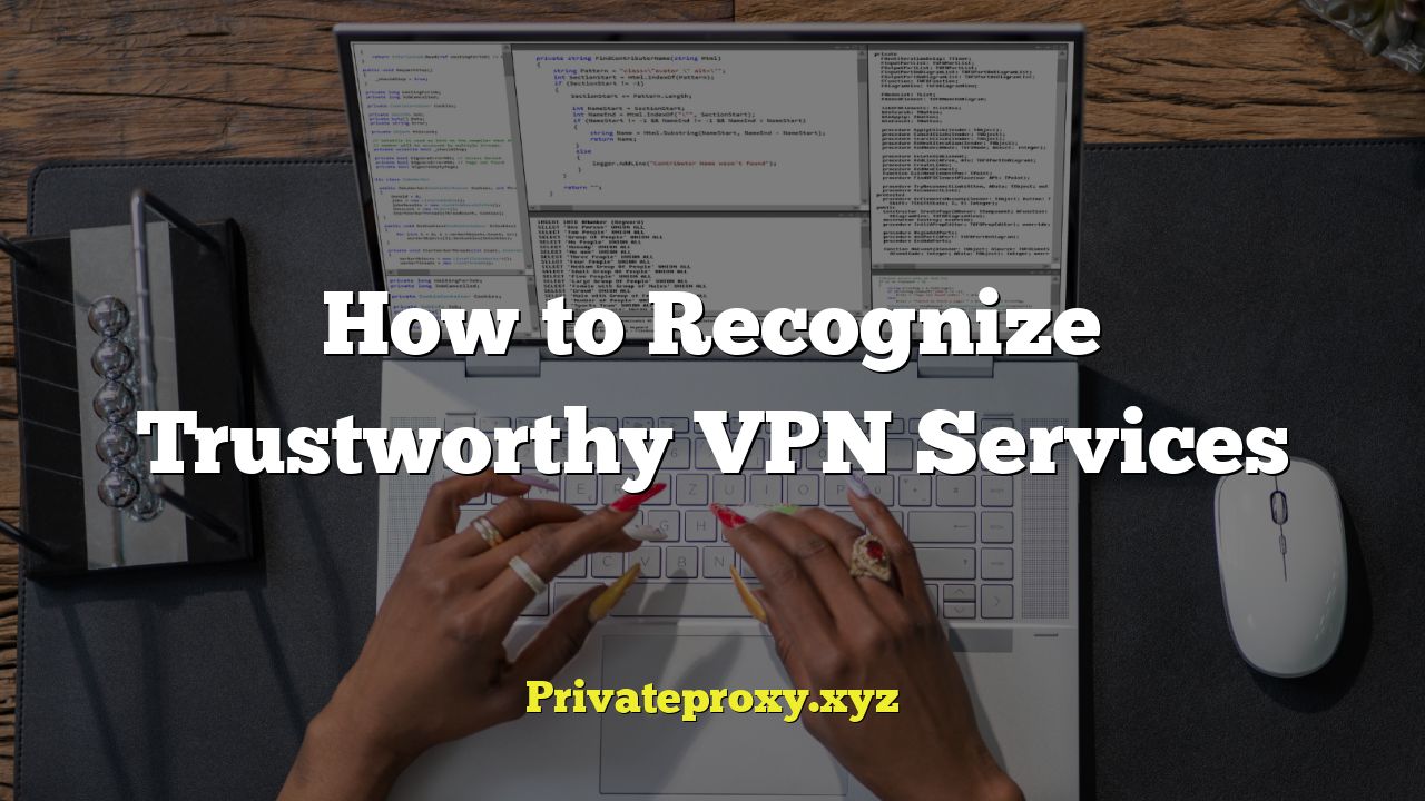 How to Recognize Trustworthy VPN Services